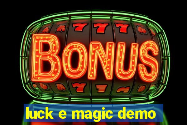 luck e magic demo