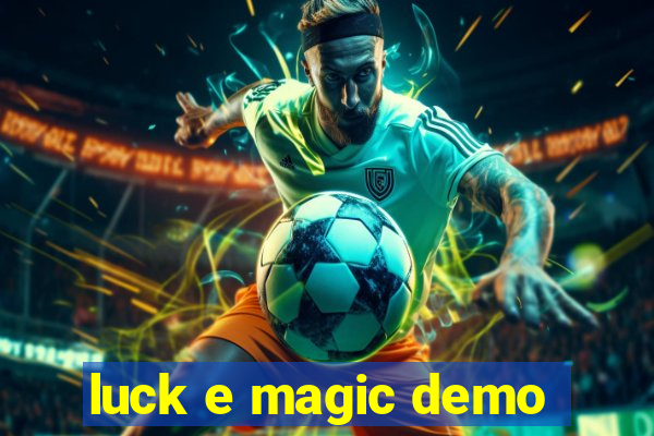 luck e magic demo