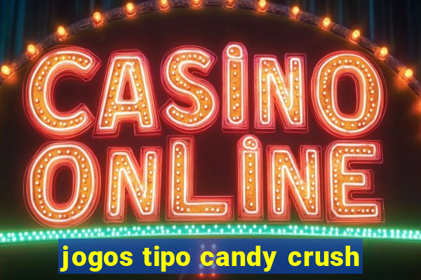 jogos tipo candy crush