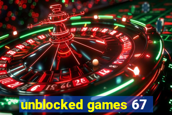 unblocked games 67