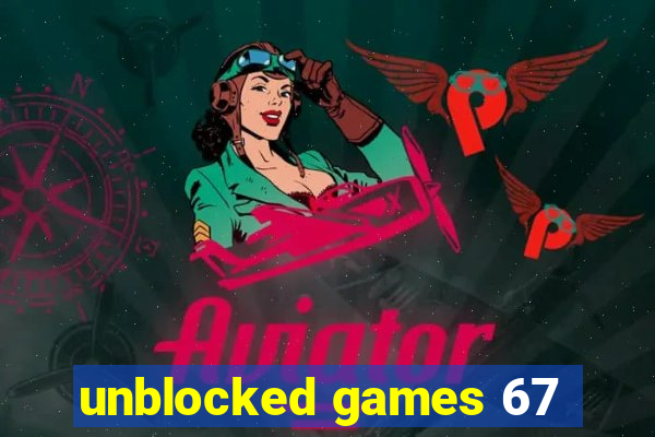 unblocked games 67