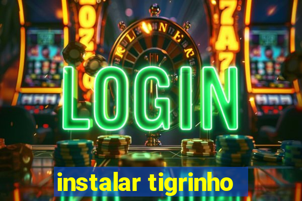 instalar tigrinho