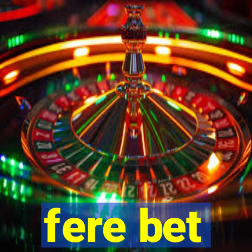 fere bet