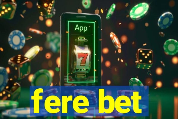 fere bet