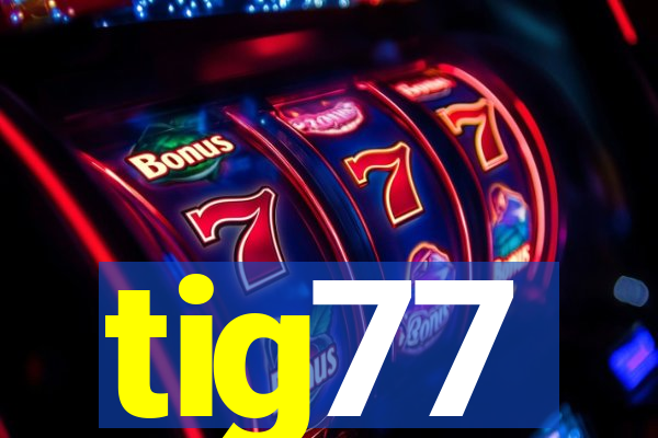 tig77