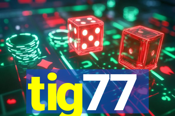 tig77