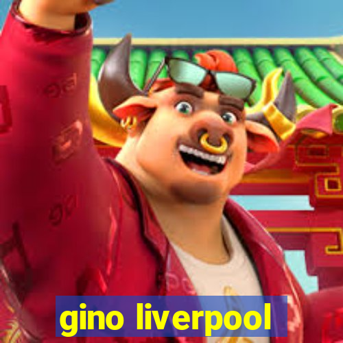 gino liverpool