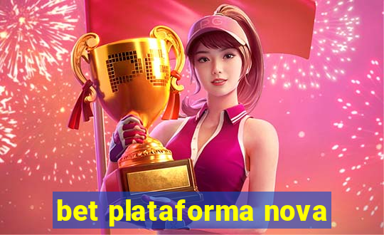 bet plataforma nova