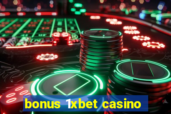 bonus 1xbet casino