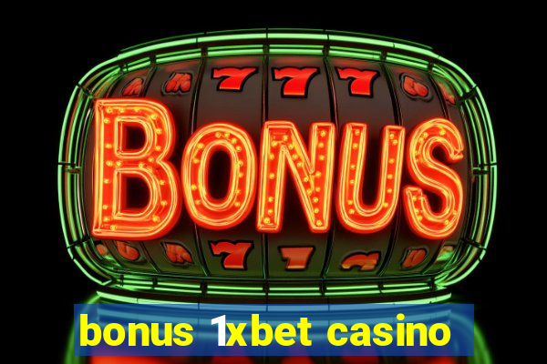 bonus 1xbet casino