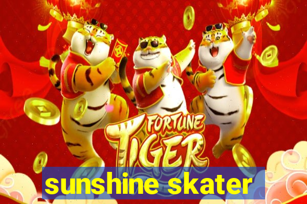 sunshine skater