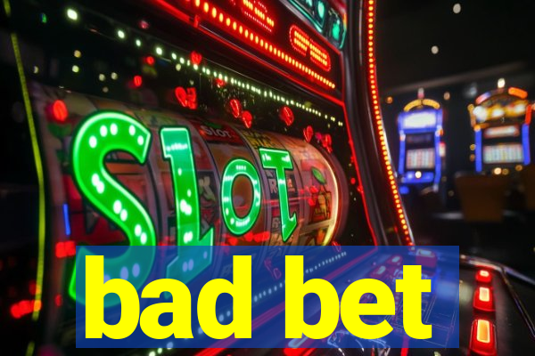 bad bet