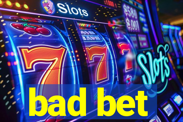 bad bet