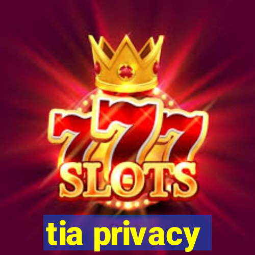 tia privacy