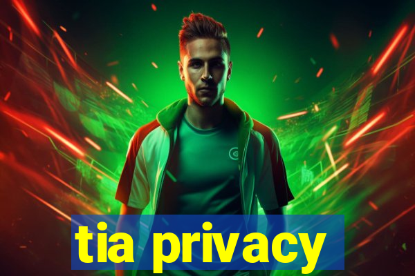 tia privacy