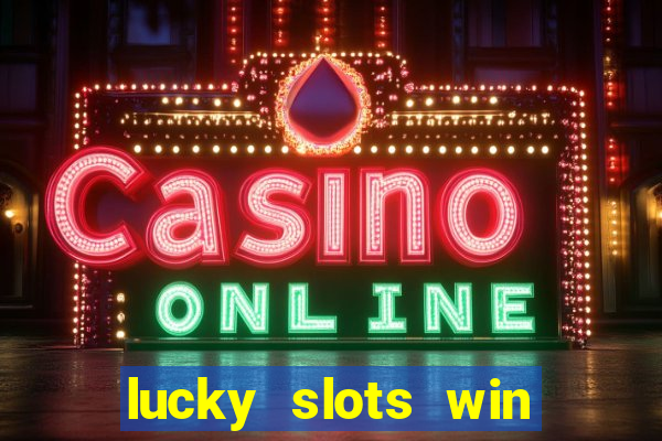 lucky slots win real cash 777