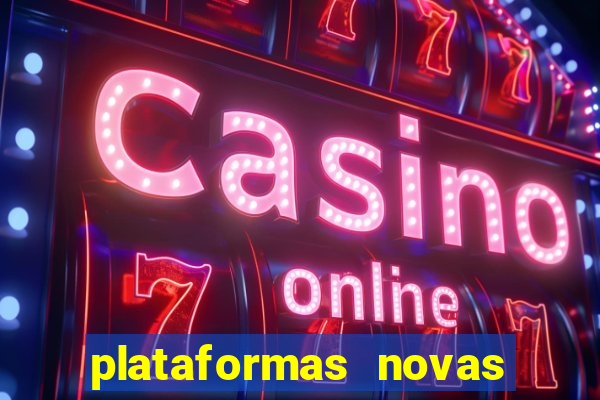 plataformas novas de cassino