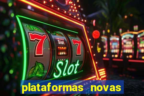 plataformas novas de cassino