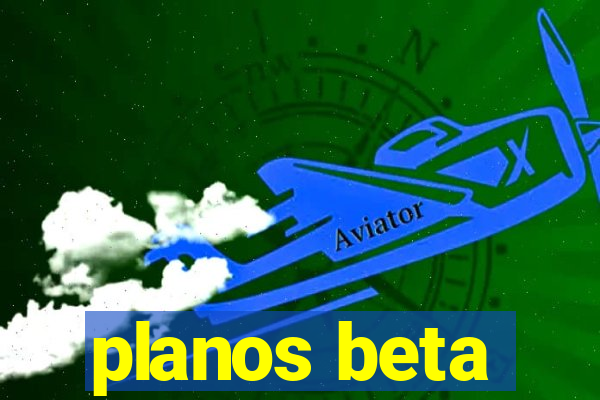 planos beta