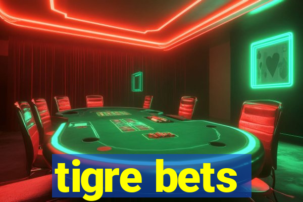 tigre bets