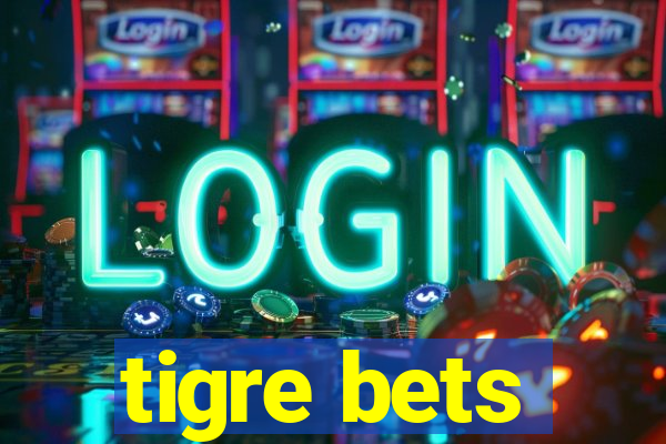 tigre bets