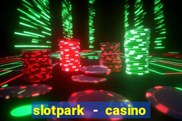 slotpark - casino slot games