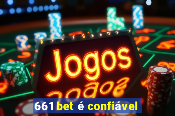 661 bet é confiável