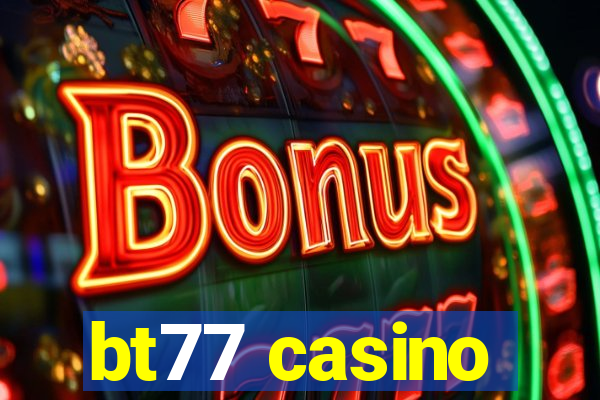 bt77 casino