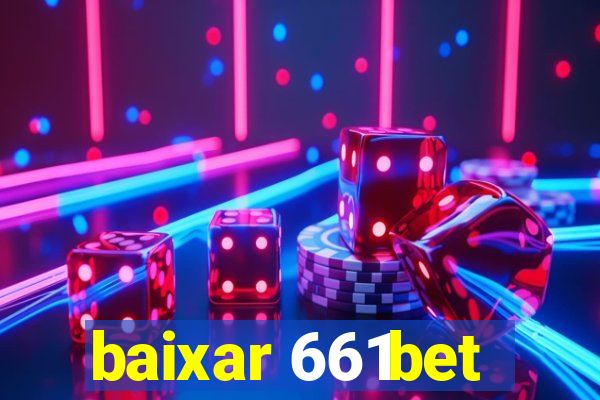 baixar 661bet