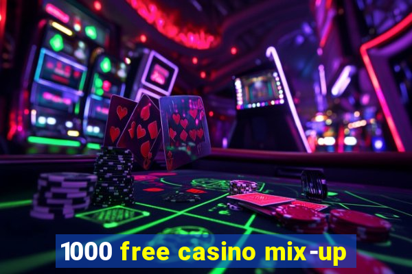 1000 free casino mix-up