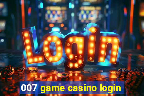 007 game casino login