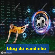 blog do vandinho