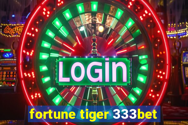 fortune tiger 333bet