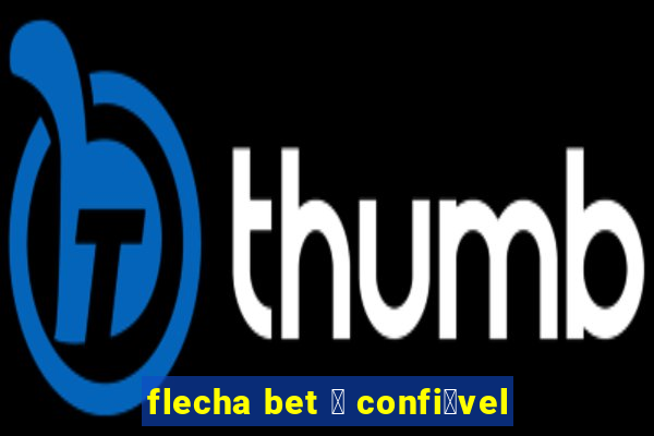 flecha bet 茅 confi谩vel