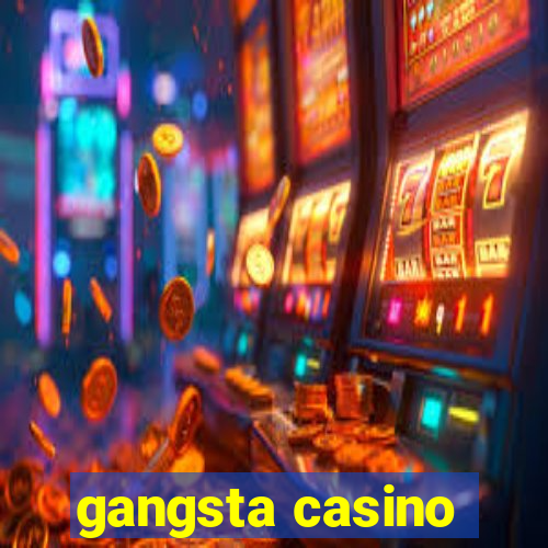 gangsta casino