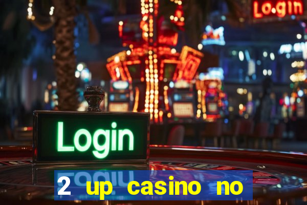 2 up casino no deposit bonus