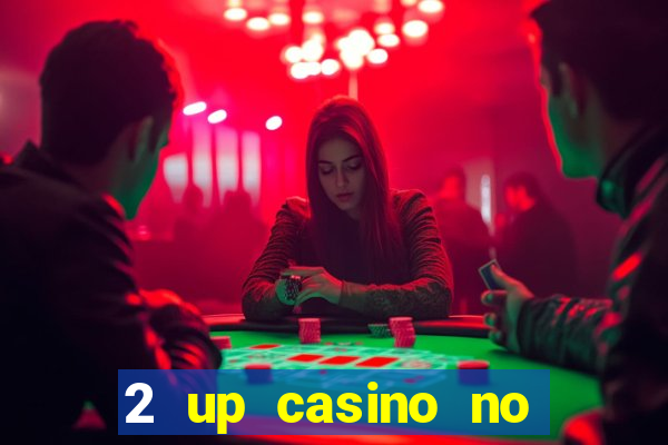 2 up casino no deposit bonus