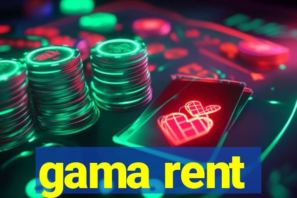 gama rent