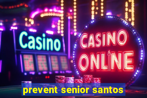 prevent senior santos