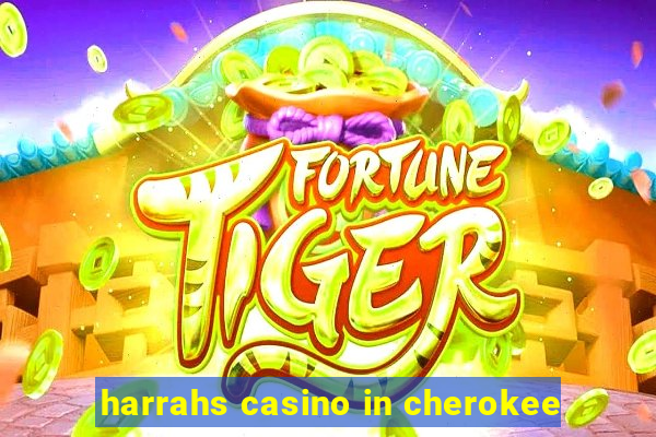 harrahs casino in cherokee