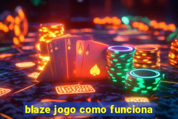 blaze jogo como funciona