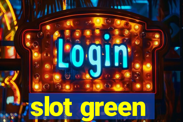 slot green