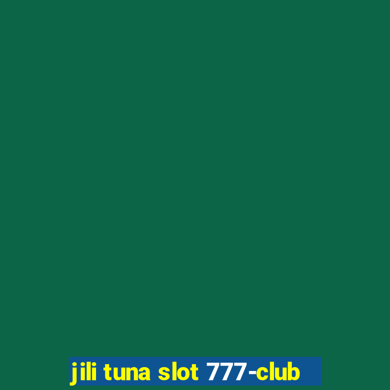 jili tuna slot 777-club