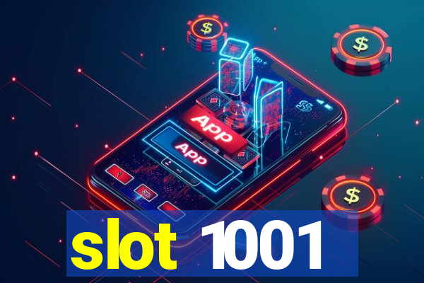 slot 1001