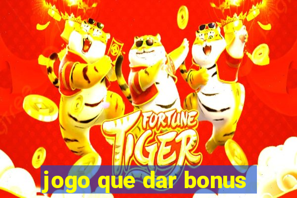 jogo que dar bonus