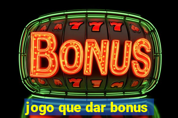 jogo que dar bonus