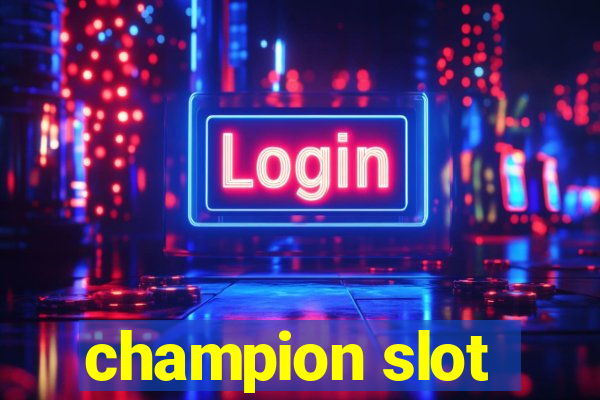 champion slot