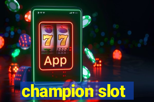 champion slot