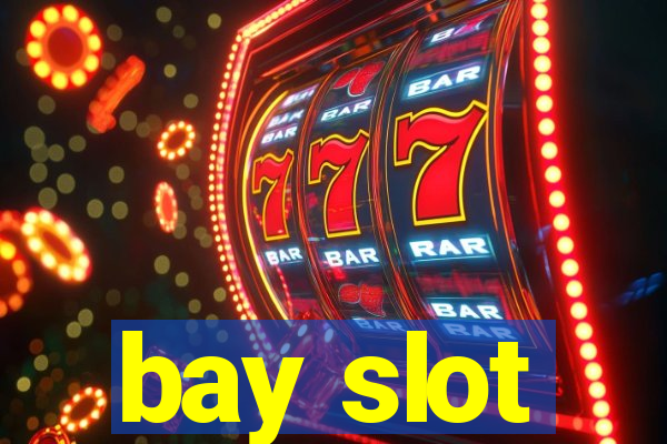 bay slot