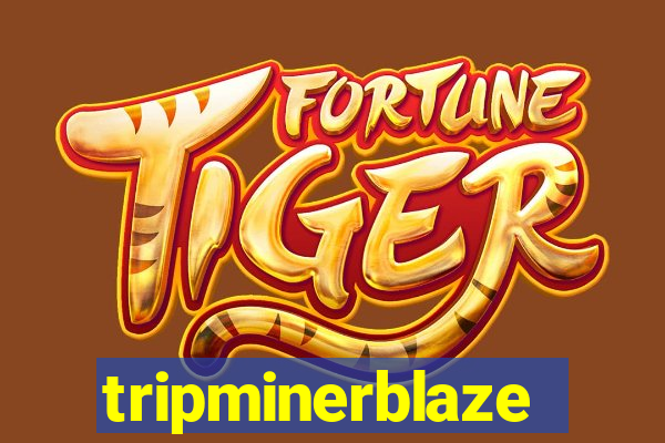 tripminerblaze